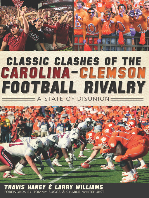 Title details for Classic Clashes of the Carolina-Clemson Football Rivalry by Travis Haney - Available